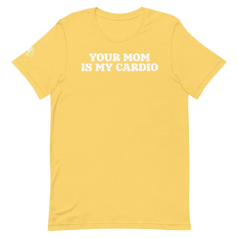 Your Mom is My Cardio T-Shirt - Meathead’s Lifting Apparel